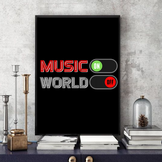 Music On / World Off (1.0)  -  Typographic Wall Art