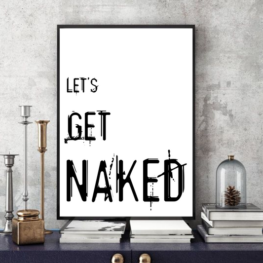 Let's Get Naked (1.0)  -  Typographic Wall Art
