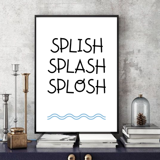 Splish Splash Splosh (1.0) -  Typographic Wall Art